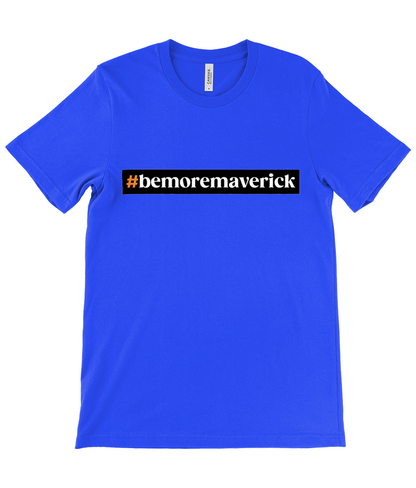#bemoremaverick T-Shirt Front & Back Logo