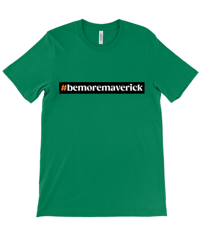 #bemoremaverick T-Shirt Front & Back Logo